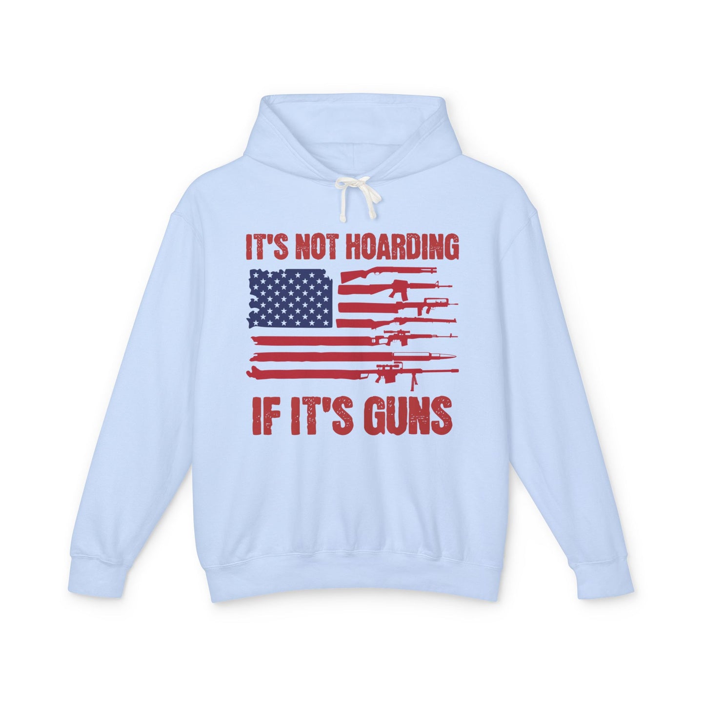 100% Cotton Hoodie It's Not Hoarding If It's Guns Funny Second Amendment American Flag Gun Graphic Unisex Hooded Sweatshirt (Lightweight)