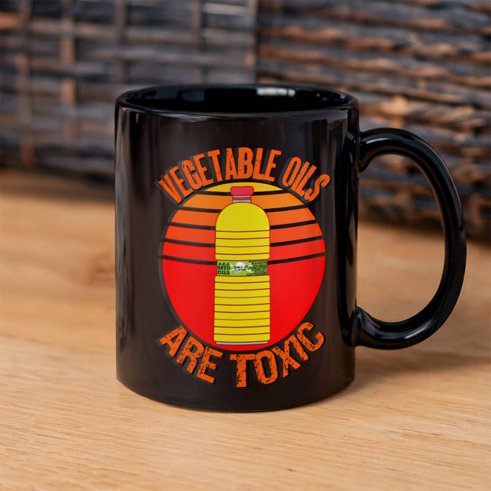 Vegetable Oils Are Toxic Coffee Mug (11 oz) Seed Oils Bottle Graphic
