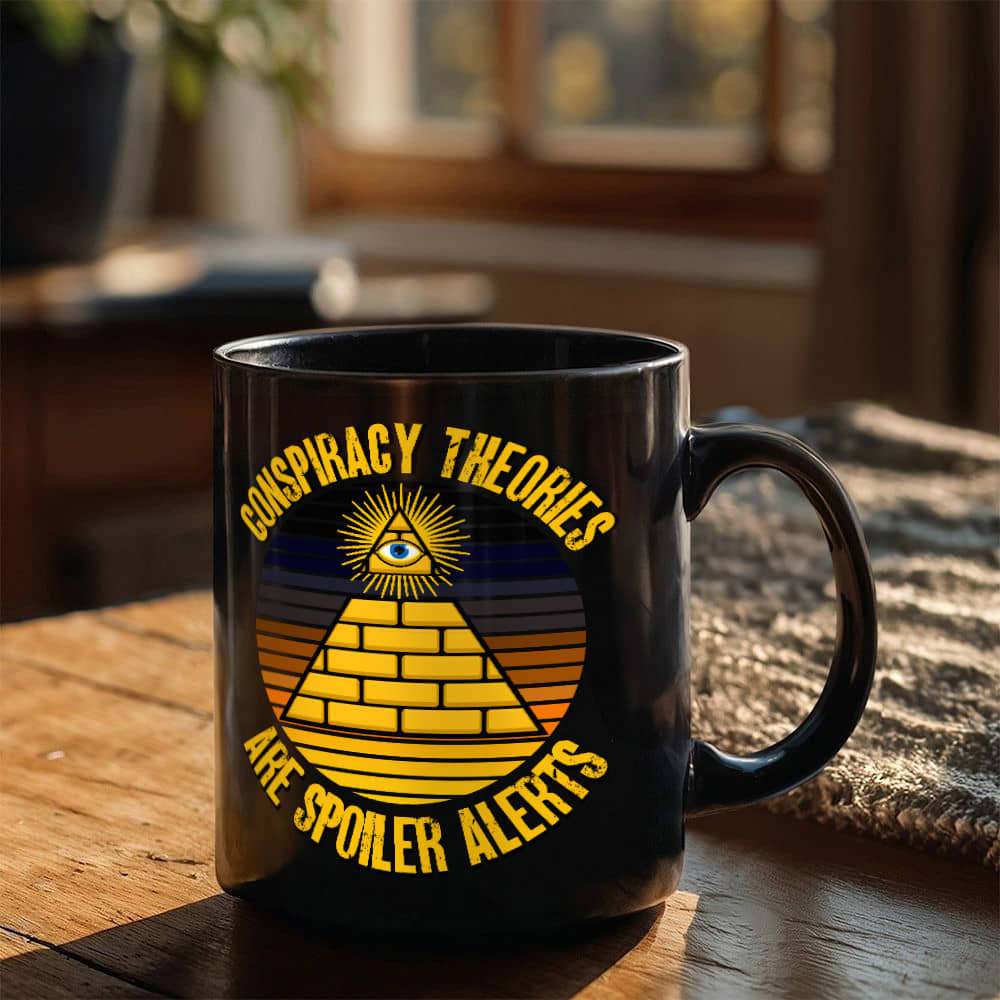 Conspiracy Theories Are Spoiler Alerts Coffee Mug (11 oz) Funny Conspiracy Realist Pyramid Illuminati Graphic Gift Mugs for Conspiracy Theorists