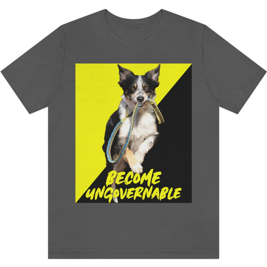 Become Ungovernable Dog Voluntaryist Flag Short Sleeve Libertarian Anarchist Graphic Tee Unisex T-Shirt Bella+Canvas 3001