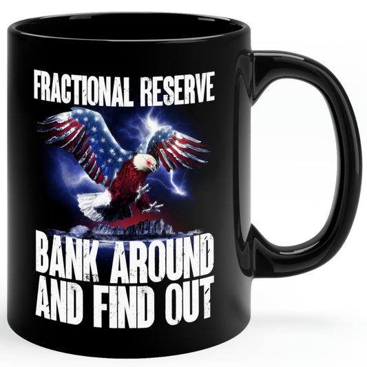 Fractional Reserve Bank Around And Find Out USA Eagle Graphic 11oz Black Coffee Mug