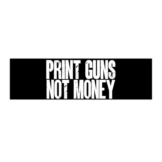 Funny Libertarian Bumper Sticker  3x"11.5" 3D Print Guns Not Money