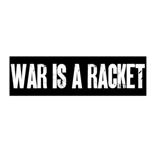Anti-War Libertarian Bumper Sticker 3x"11.5" War is a Racket