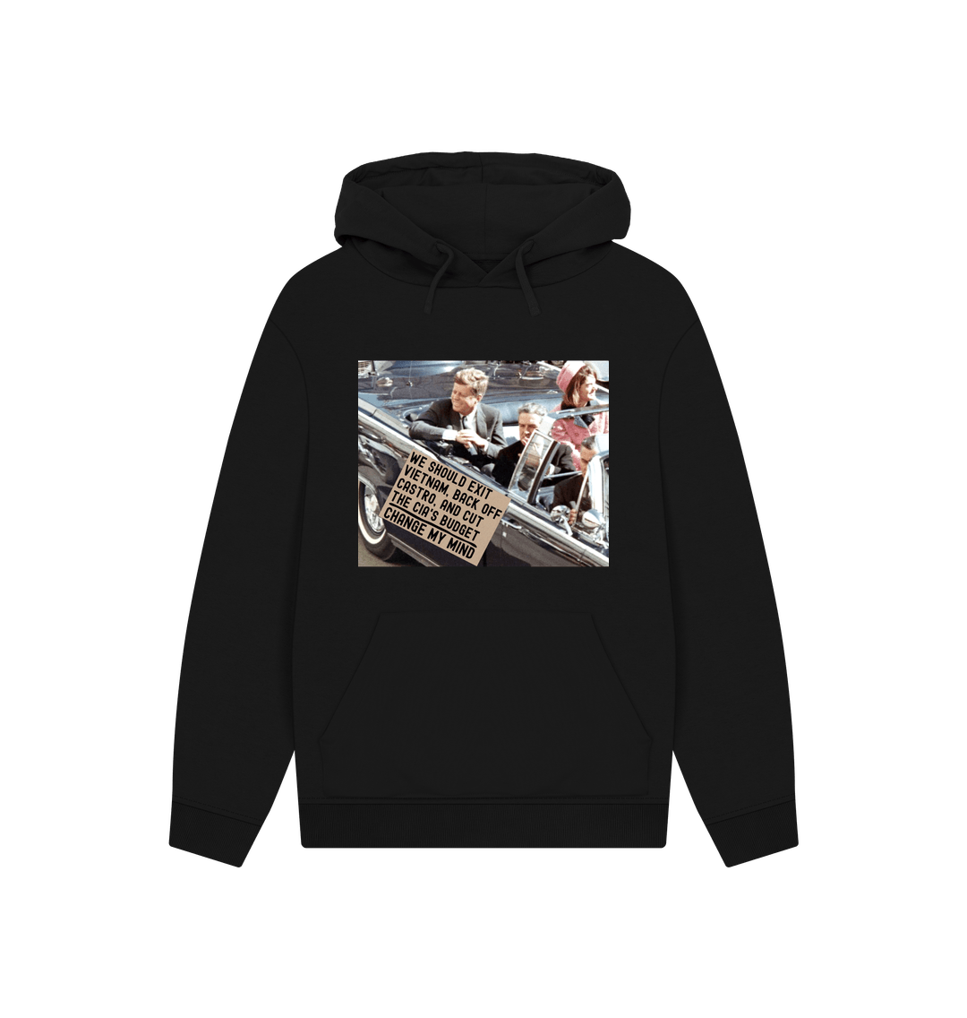 Black JFK Assassination Shirt Change My Mind Meme We Should Exit Vietnam, Back Off Castro And Cut The CIA's Budget Funny 100% Organic Cotton Hoodie (Unisex)