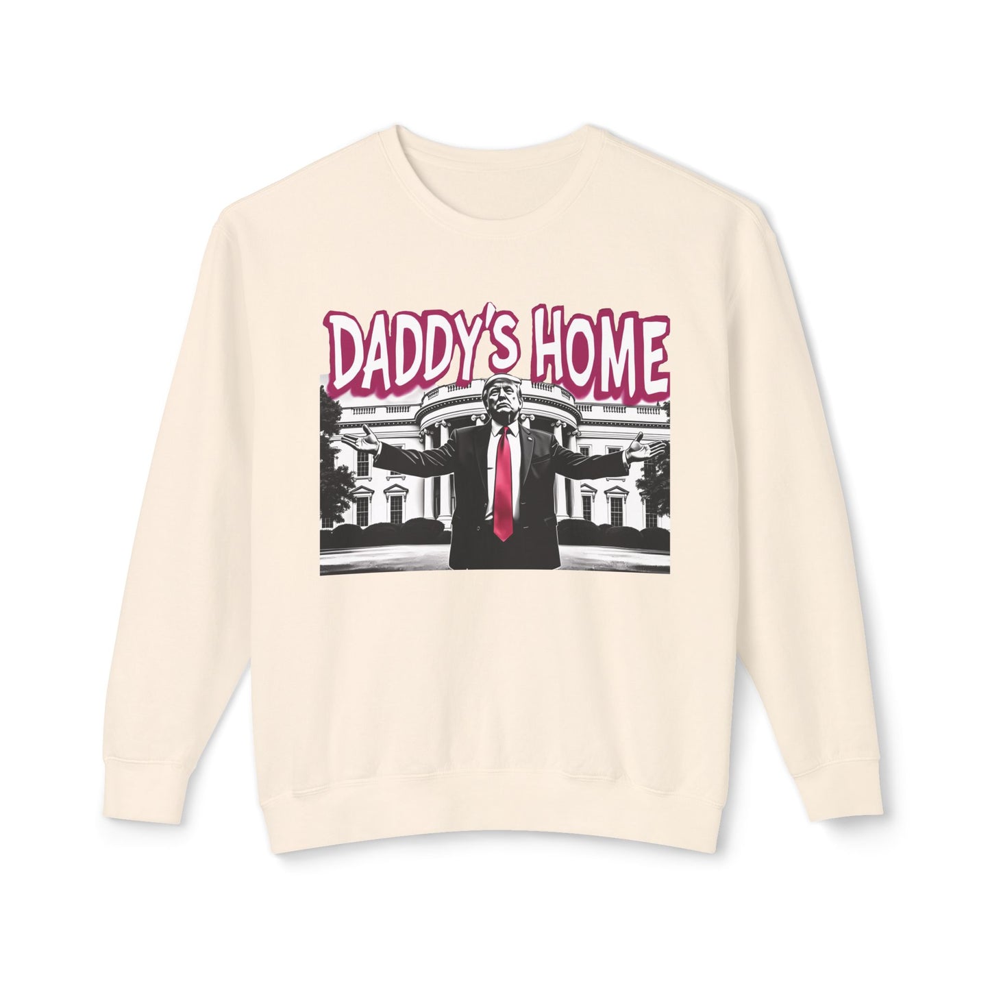 Daddy's Home Trump 2024 Funny Graphic Unisex 100% Cotton Sweatshirt (Lightweight)