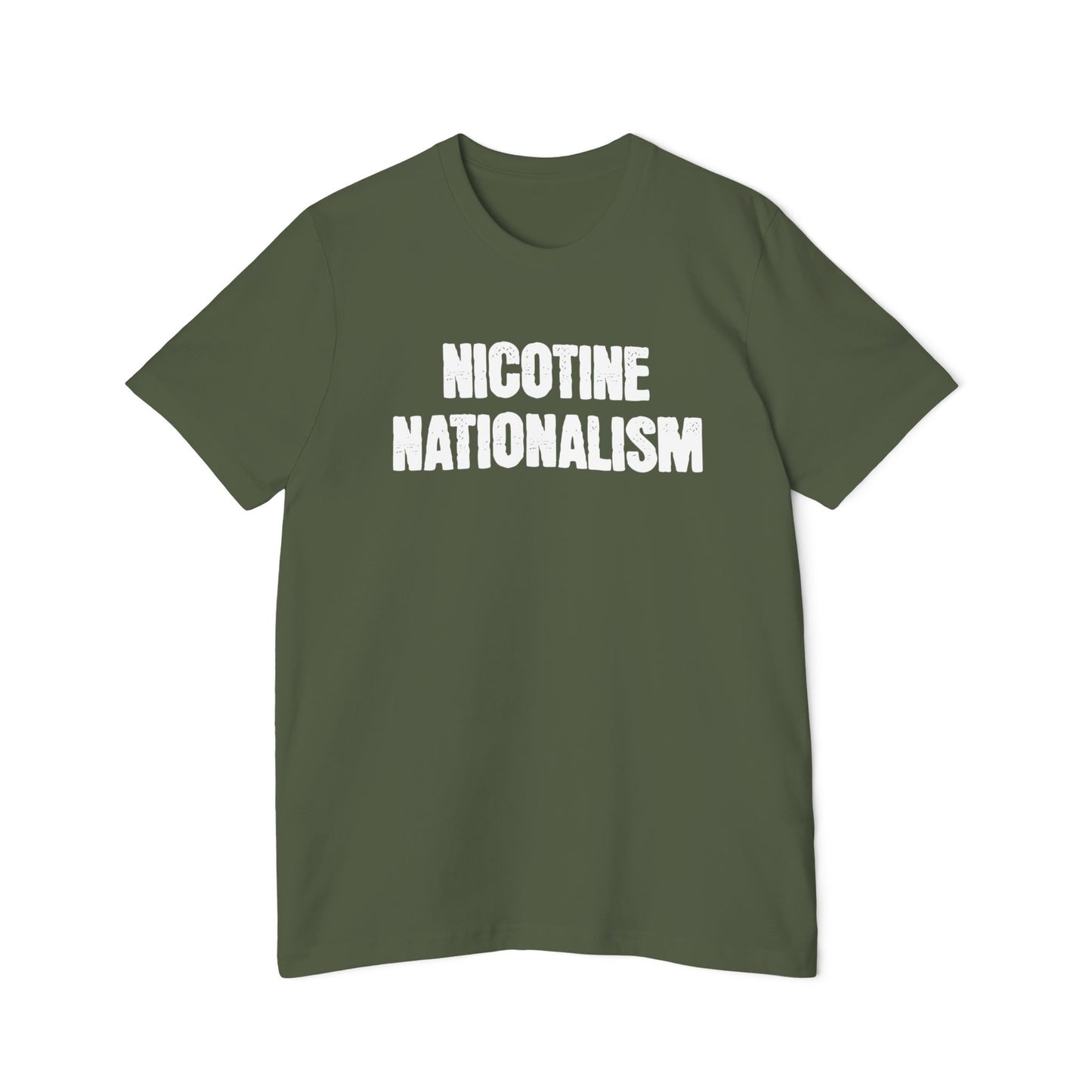 Nicotine Nationalism Shirt Unisex 100% Cotton Made in USA T-Shirt