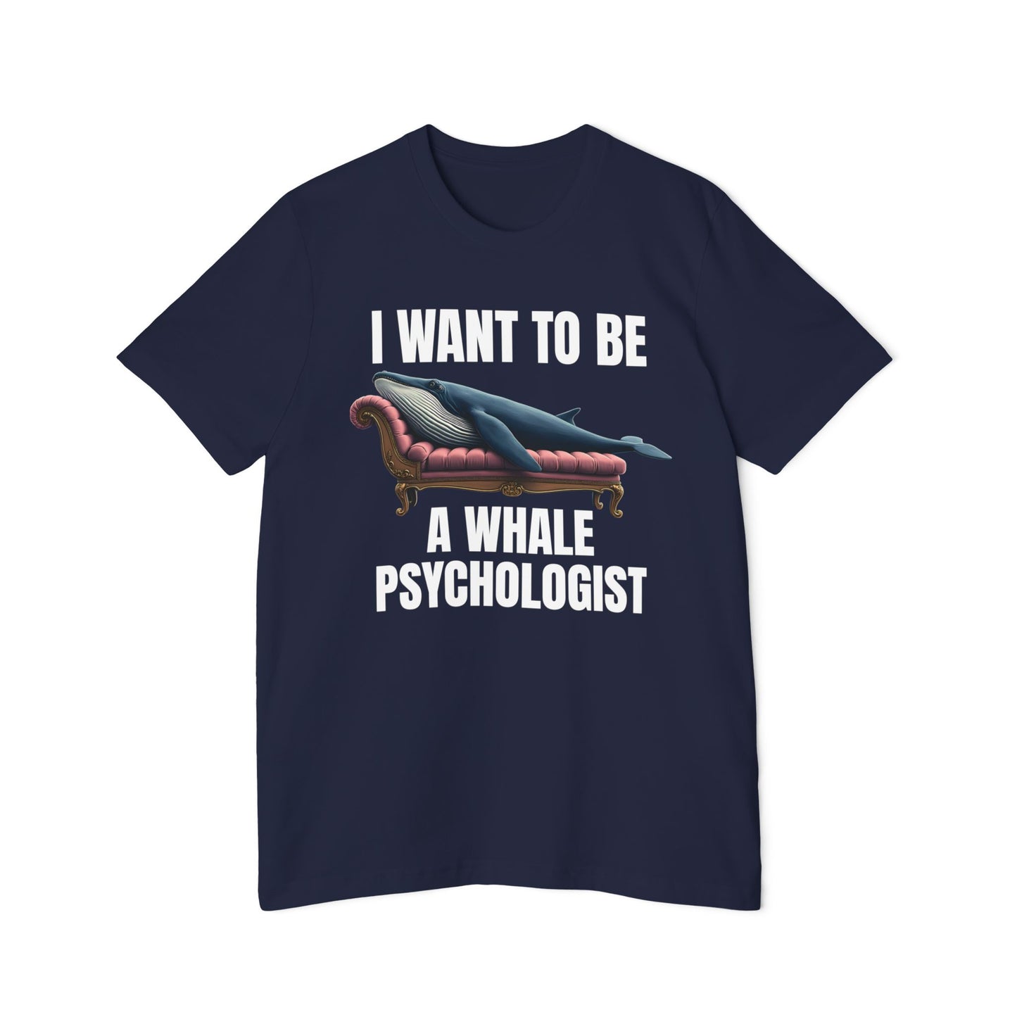 I Want To Be A Whale Psychiatrist Funny Political 2024 Trump Meme Graphic Tee Unisex 100% Cotton Made in USA T-Shirt