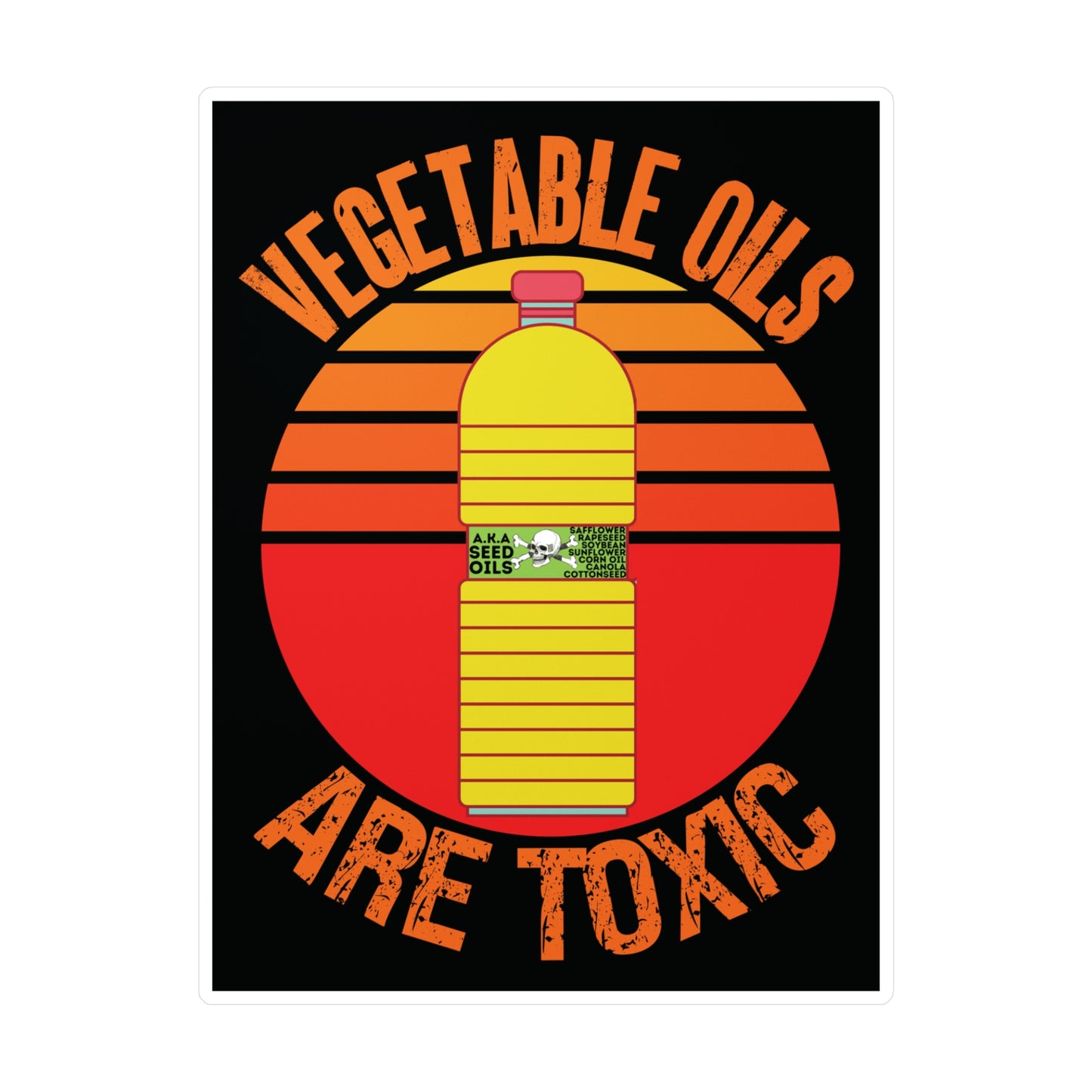 Vegetable Oils Are Toxic Sticker Seed Oils Bottle Graphic Make America Healthy Again Meme