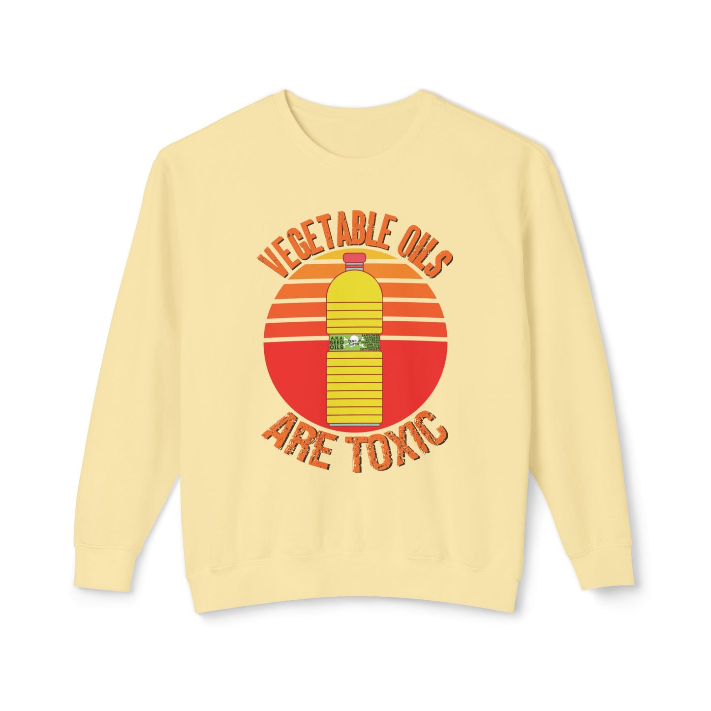 Vegetable Oils Are Toxic Sweater Seed Oils Bottle Graphic Unisex 100% Cotton Sweatshirt (Lightweight)