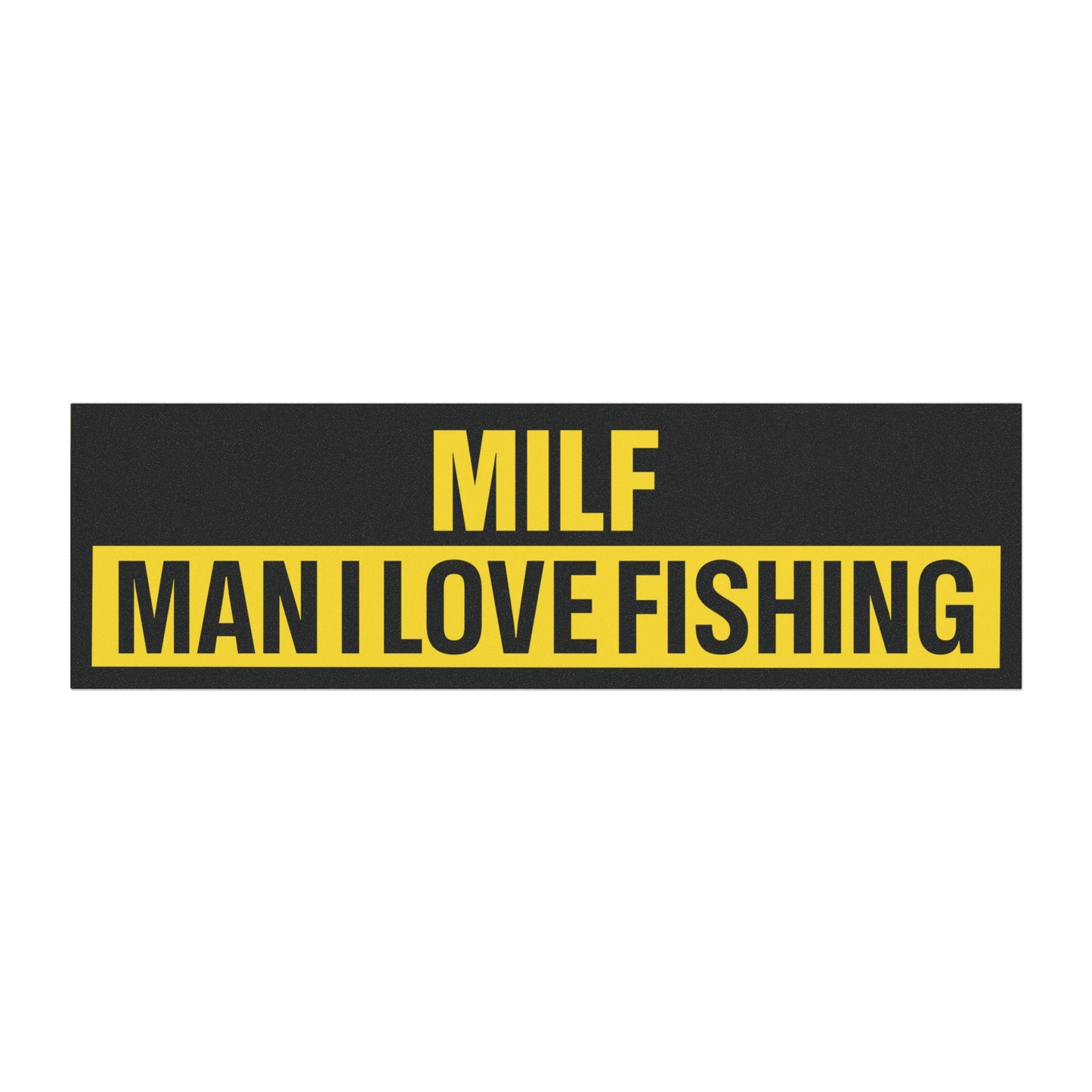 MILF Man I Love Fishing Bumper Sticker Magnet Funny Magnetic Bumper Stickers (Contains Plastic) 3x10"