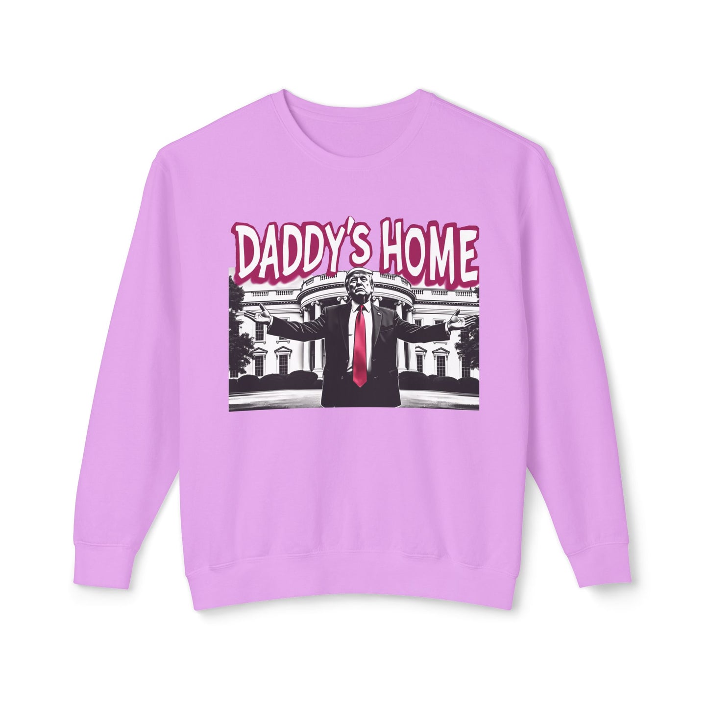 Daddy's Home Trump 2024 Funny Graphic Unisex 100% Cotton Sweatshirt (Lightweight)