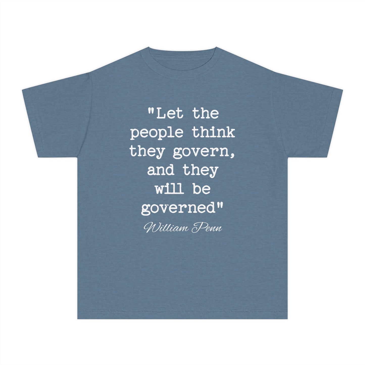 Let the People Think They Govern, and They Will Be Governed William Penn Quote Kids T-Shirt Comfort Colors 9018