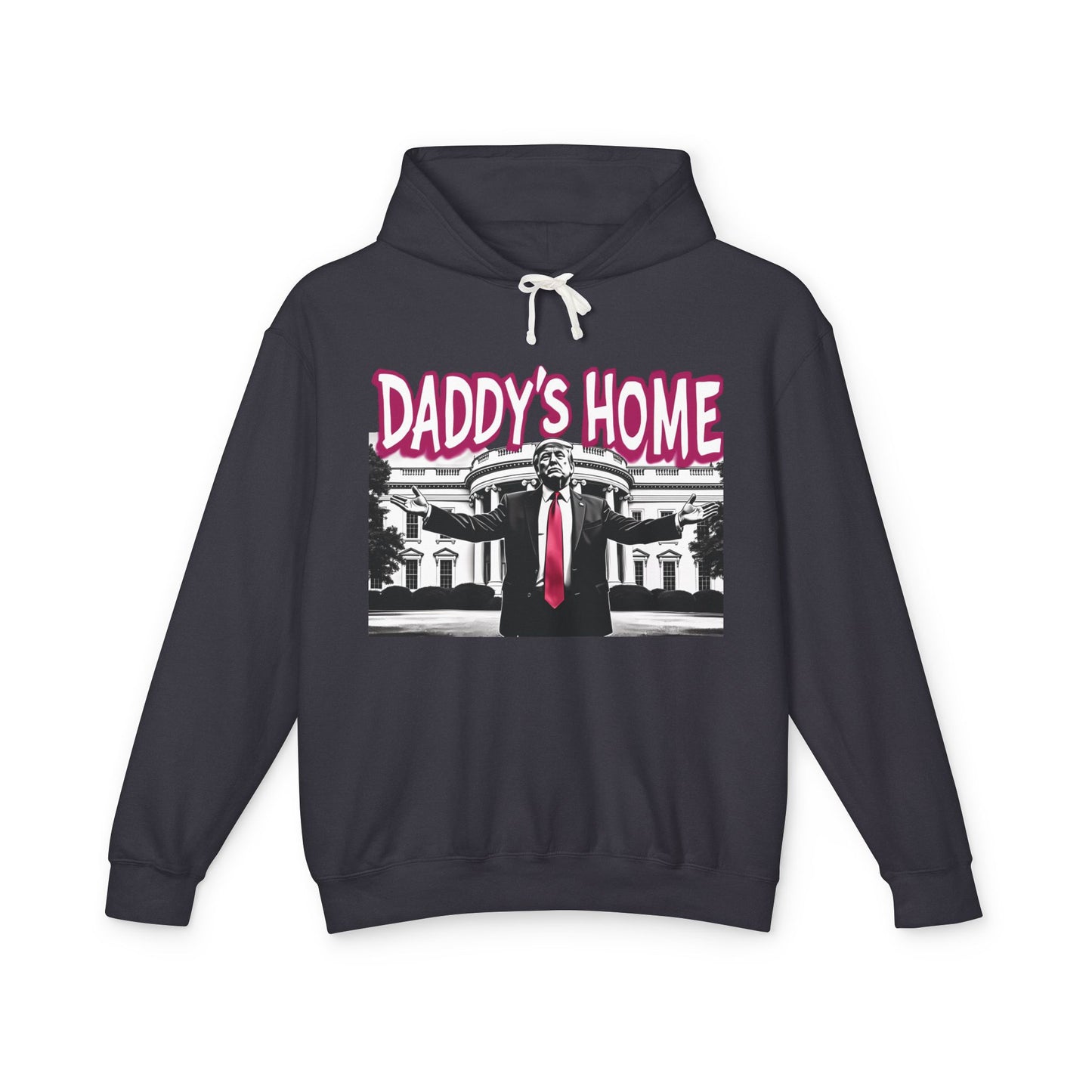 Daddy's Home Trump 2024 Funny Graphic Unisex 100% Cotton Hoodie (Lightweight)