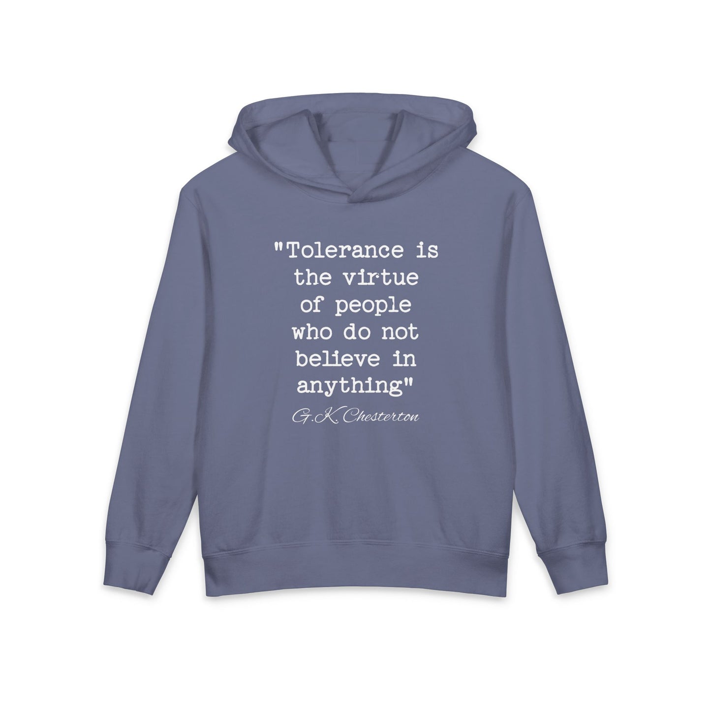 Tolerance is the Virtue of People Who Do Not Believe in Anything G.K. Chesterton Quote Kids Hooded Sweatshirt Comfort Colors 1467Y Hoodie