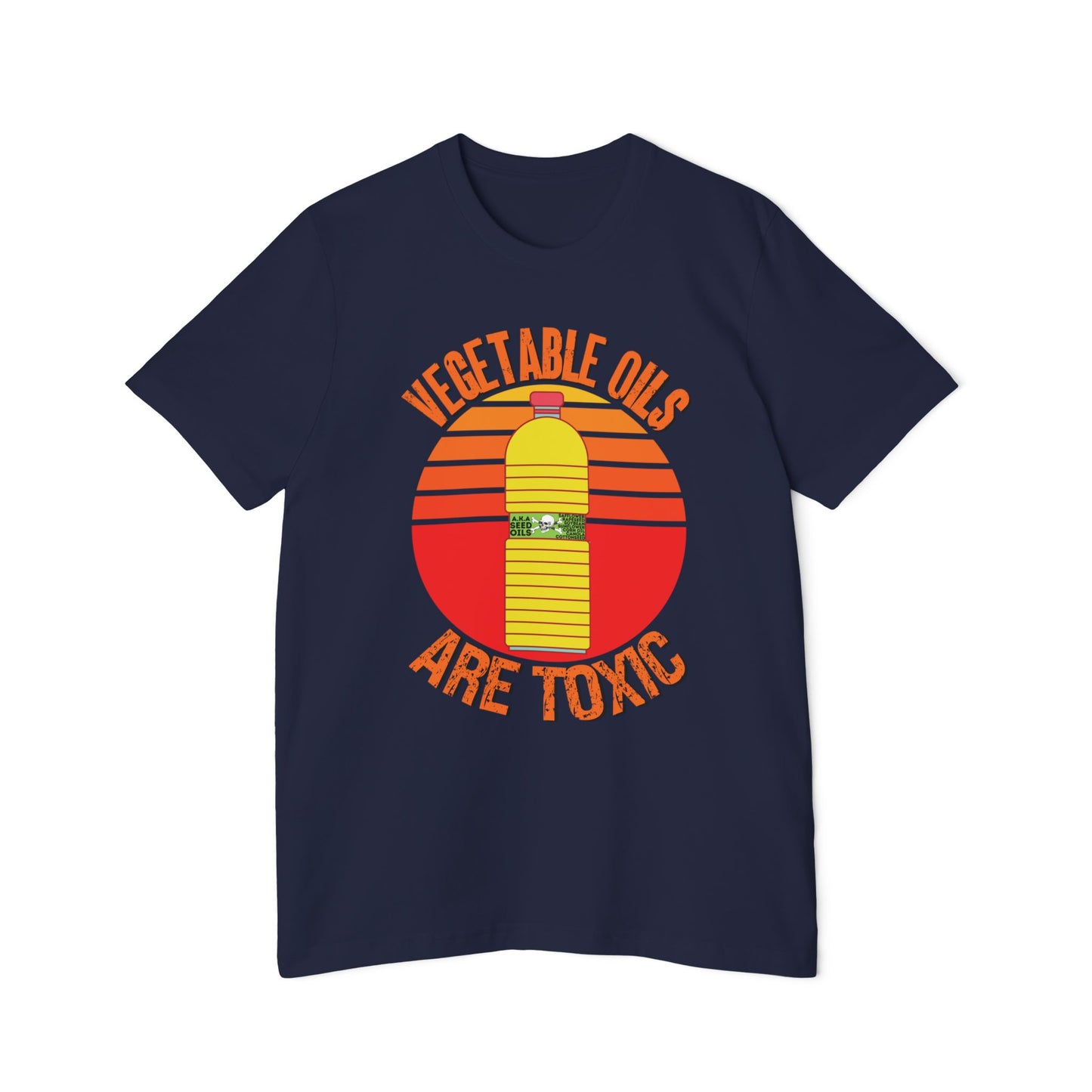 Vegetable Oils Are Toxic Shirt Seed Oils Bottle Graphic Unisex 100% Cotton Made in USA T-Shirt