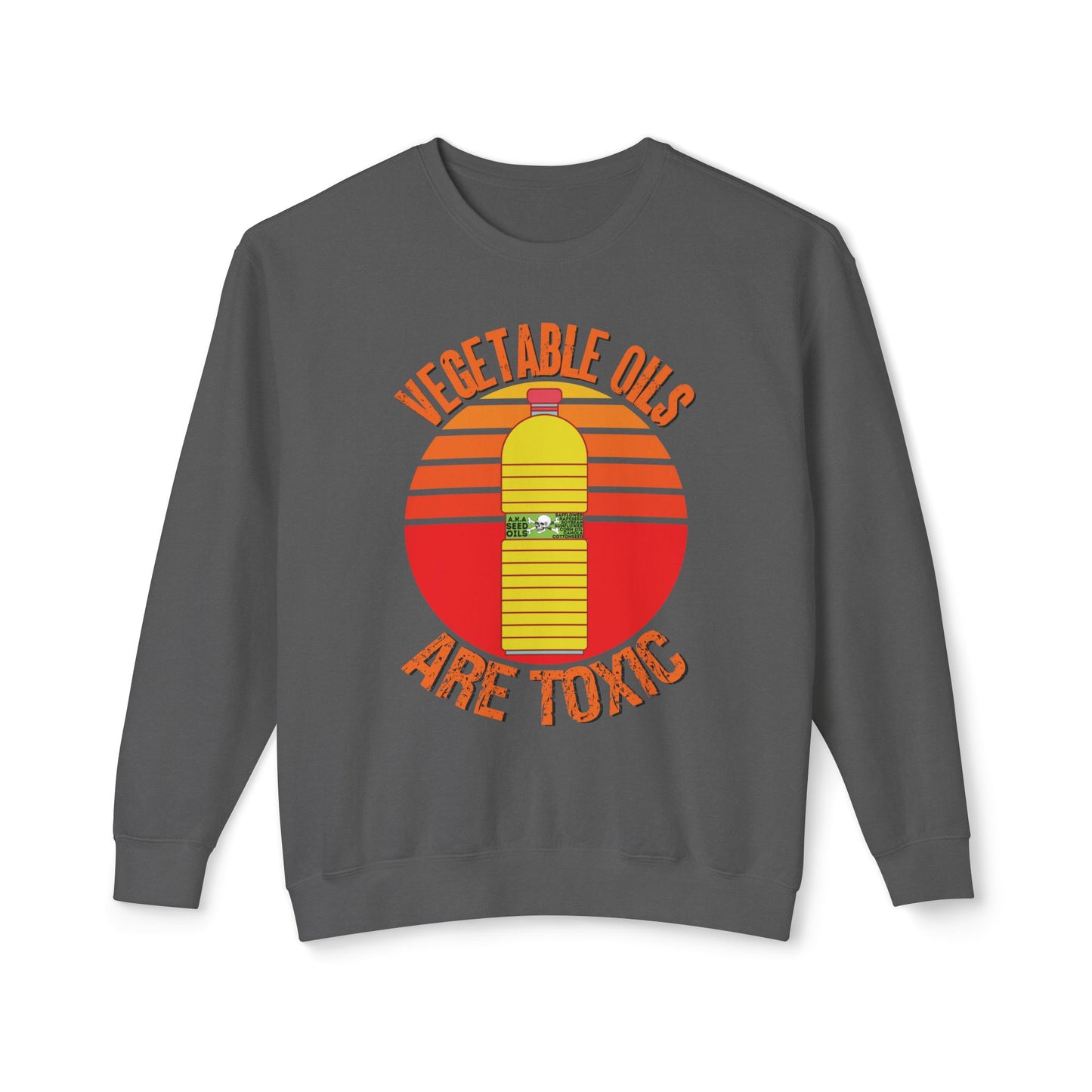 Vegetable Oils Are Toxic Sweater Seed Oils Bottle Graphic Unisex 100% Cotton Sweatshirt (Lightweight)