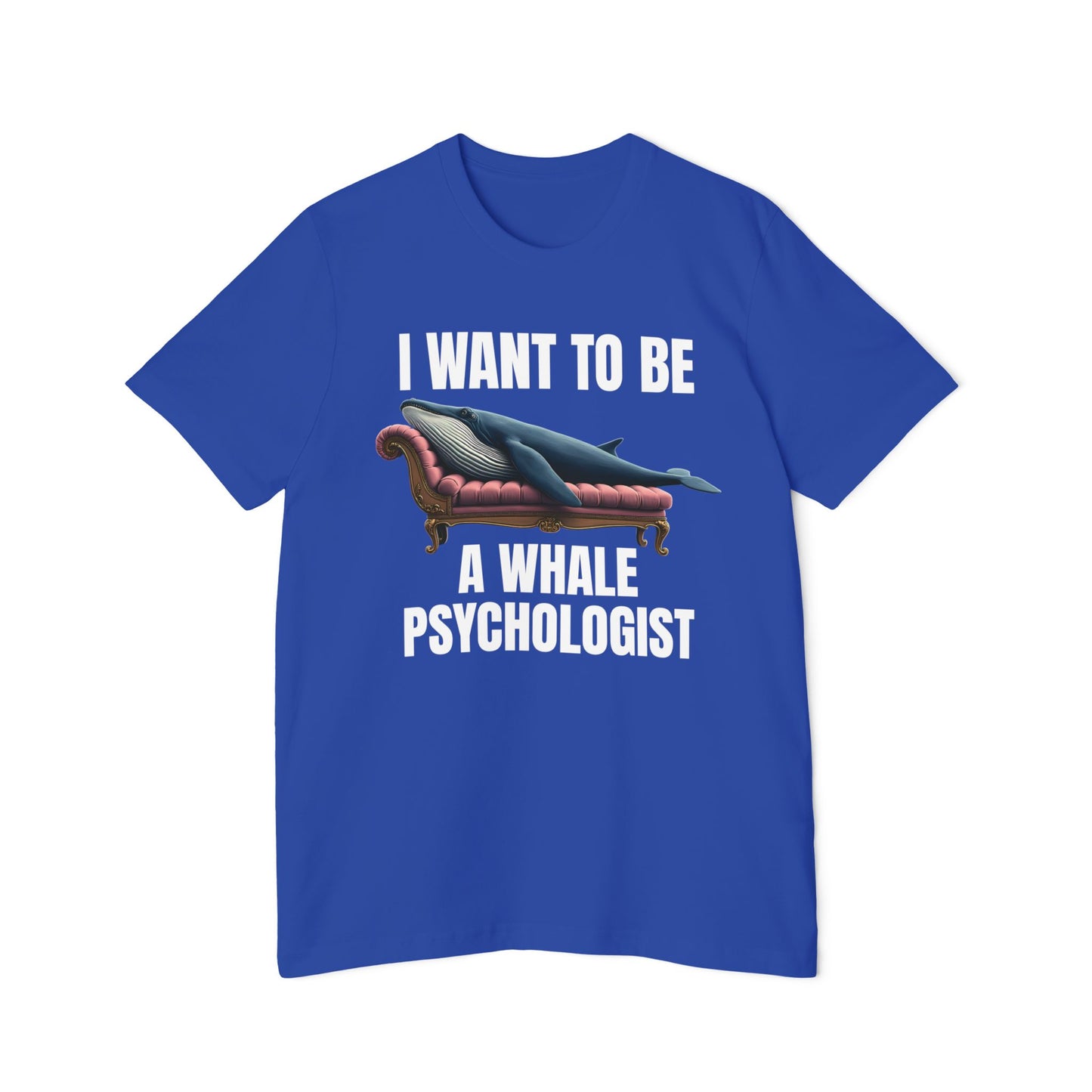 I Want To Be A Whale Psychiatrist Funny Political 2024 Trump Meme Graphic Tee Unisex 100% Cotton Made in USA T-Shirt