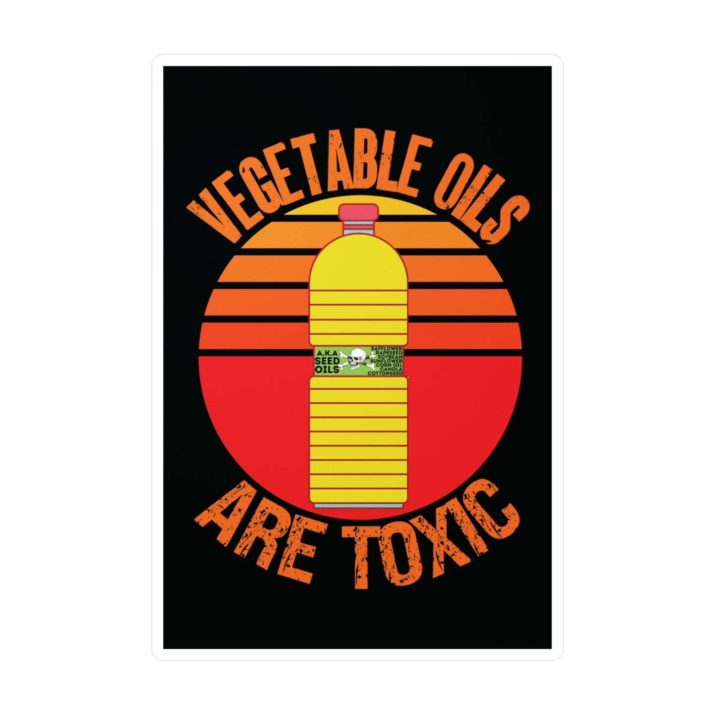 Vegetable Oils Are Toxic Sticker Seed Oils Bottle Graphic Make America Healthy Again Meme