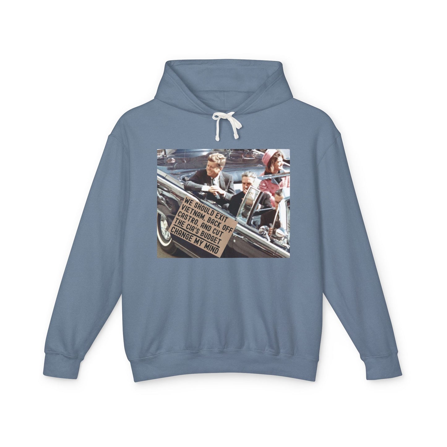 JFK Assassination Shirt Change My Mind Meme Unisex 100% Cotton Hoodie (Lightweight) We Should Exit Vietnam, Back Off Castro And Cut The CIA's Budget Funny Graphic