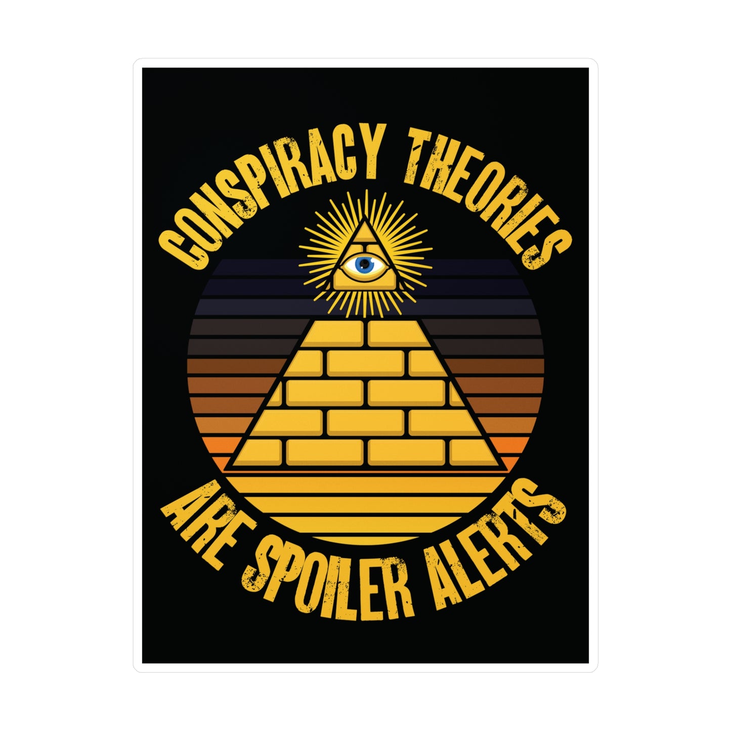 Conspiracy Theories Are Spoiler Alerts Sticker (Vinyl) Funny Stickers for Conspiracy Realists Pyramid Illuminati Graphic