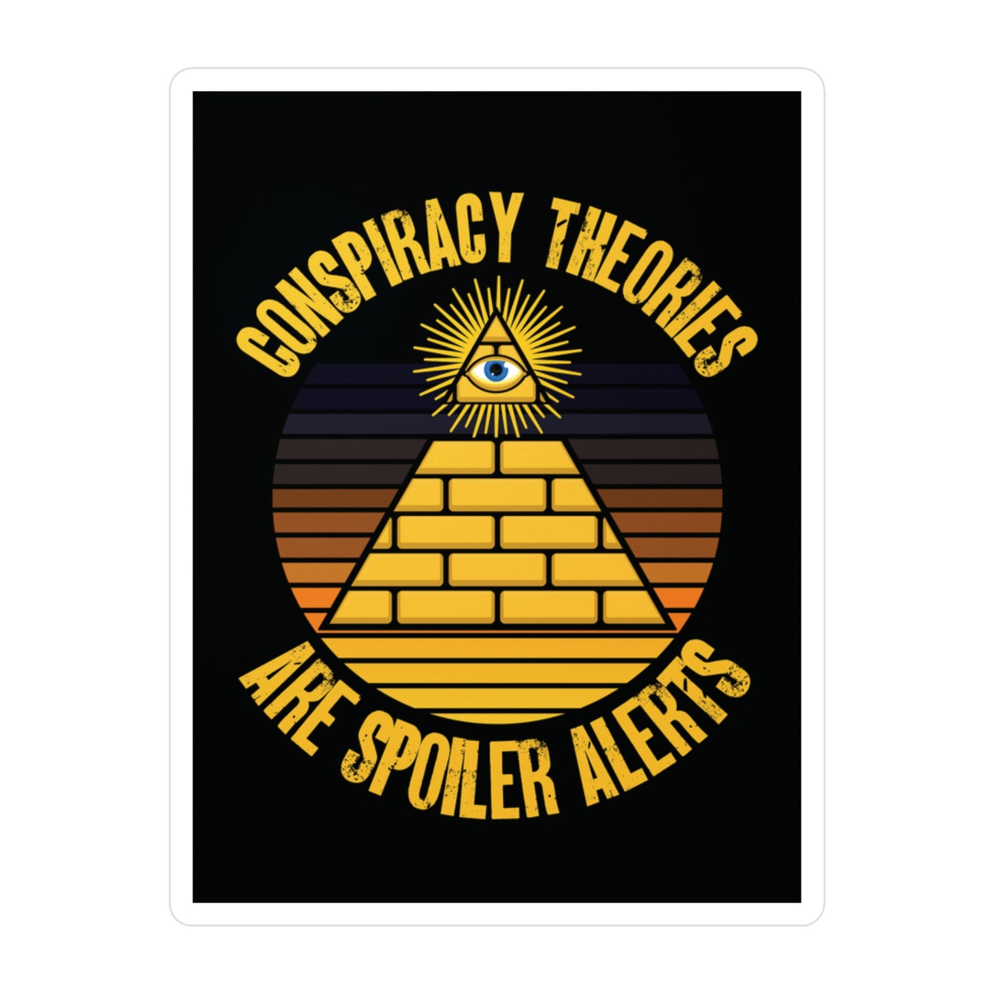 Conspiracy Theories Are Spoiler Alerts Sticker (Vinyl) Funny Stickers for Conspiracy Realists Pyramid Illuminati Graphic