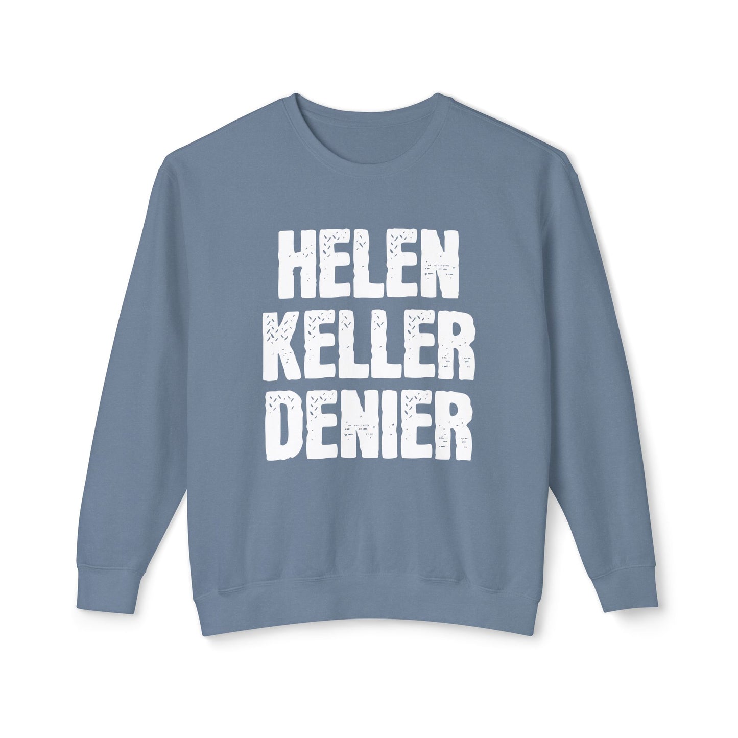 Helen Keller Denier Funny Conspiracy Theory Meme Unisex 100% Cotton Sweatshirt (Lightweight)