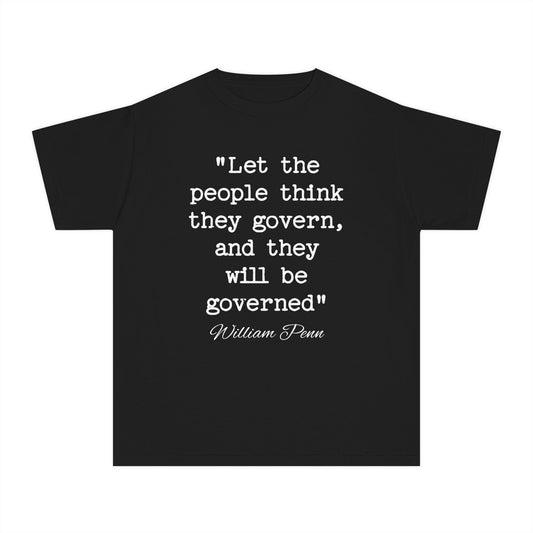 Let the People Think They Govern, and They Will Be Governed William Penn Quote Kids T-Shirt Comfort Colors 9018