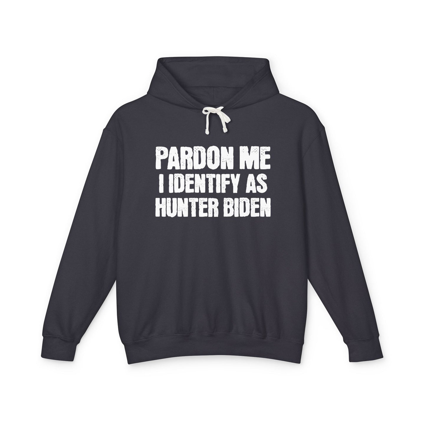 Pardon Me I Identify as Hunter Biden Funny Political Gift for Trump Supporters 2024 Unisex 100% Cotton Hoodie (Lightweight)