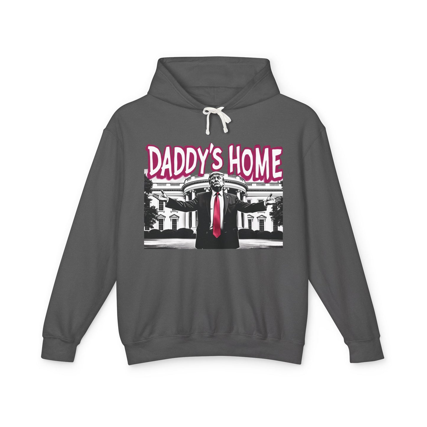 Daddy's Home Trump 2024 Funny Graphic Unisex 100% Cotton Hoodie (Lightweight)