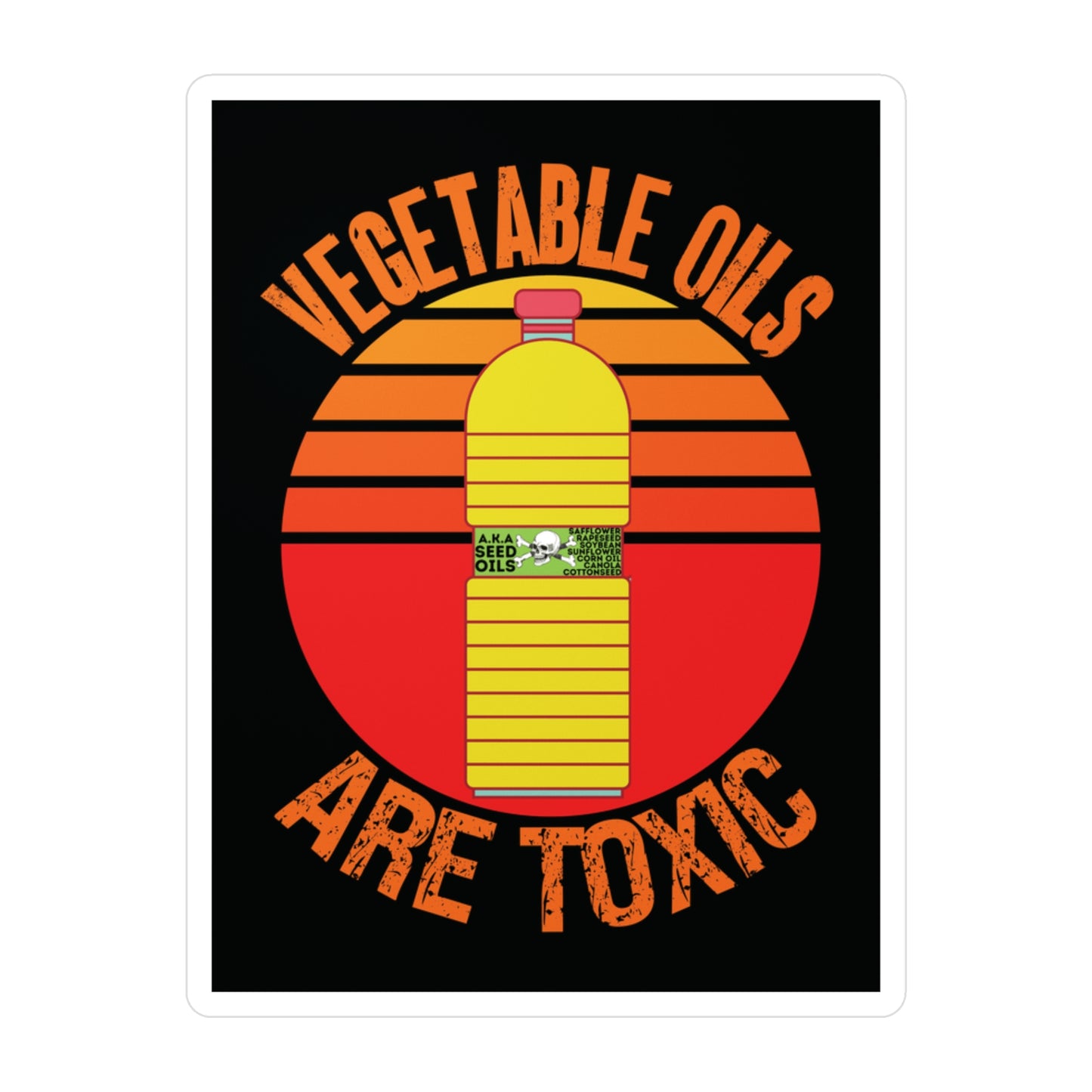 Vegetable Oils Are Toxic Sticker Seed Oils Bottle Graphic Make America Healthy Again Meme