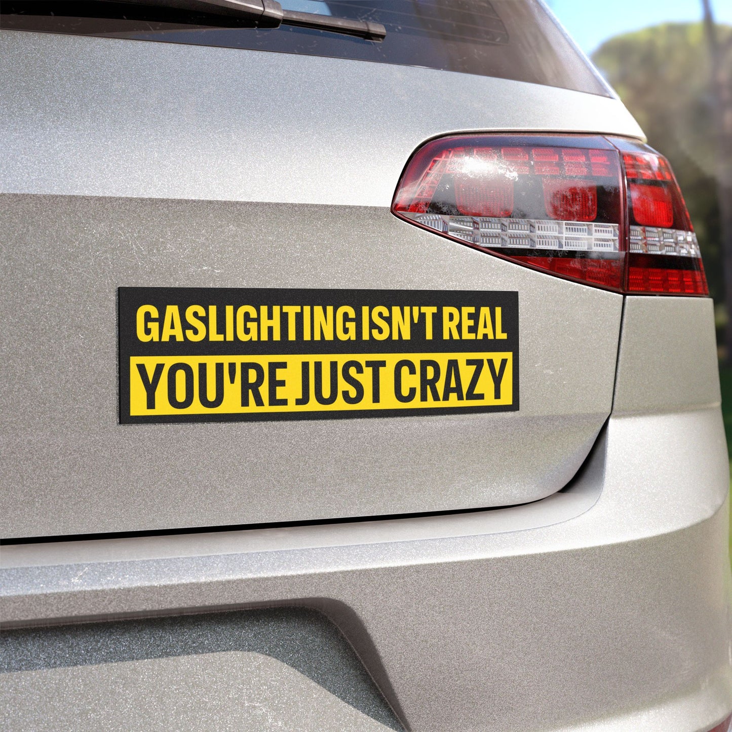 Gaslighting Is Not Real You're Just Crazy Bumper Sticker Magnet Funny Magnetic Bumper Stickers (Contains Plastic) 3x10"