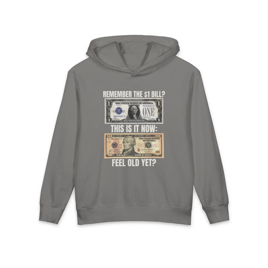 Remember the $1 Bill? This is It Now Feel Old Yet? Funny Meme Graphic Kids Hooded Sweatshirt Comfort Colors 1467Y Hoodie