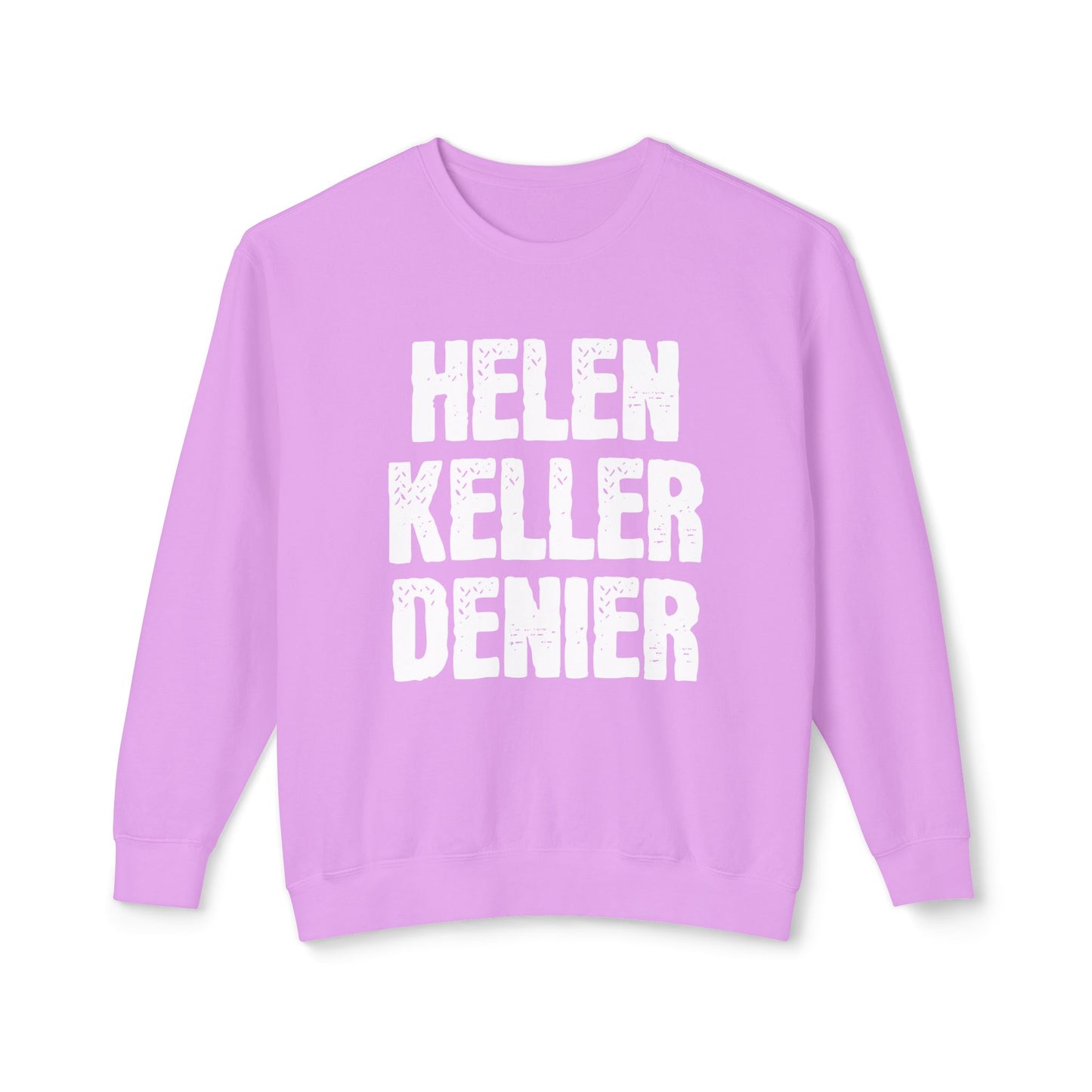 Helen Keller Denier Funny Conspiracy Theory Meme Unisex 100% Cotton Sweatshirt (Lightweight)