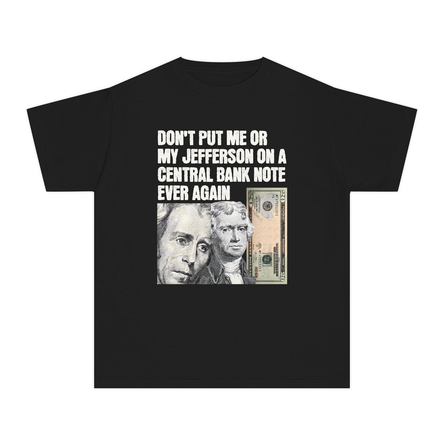 Andrew Jackson Don't Put Me or My Jefferson on a Central Bank Note Ever Again Meme Graphic Kids T-Shirt Comfort Colors 9018