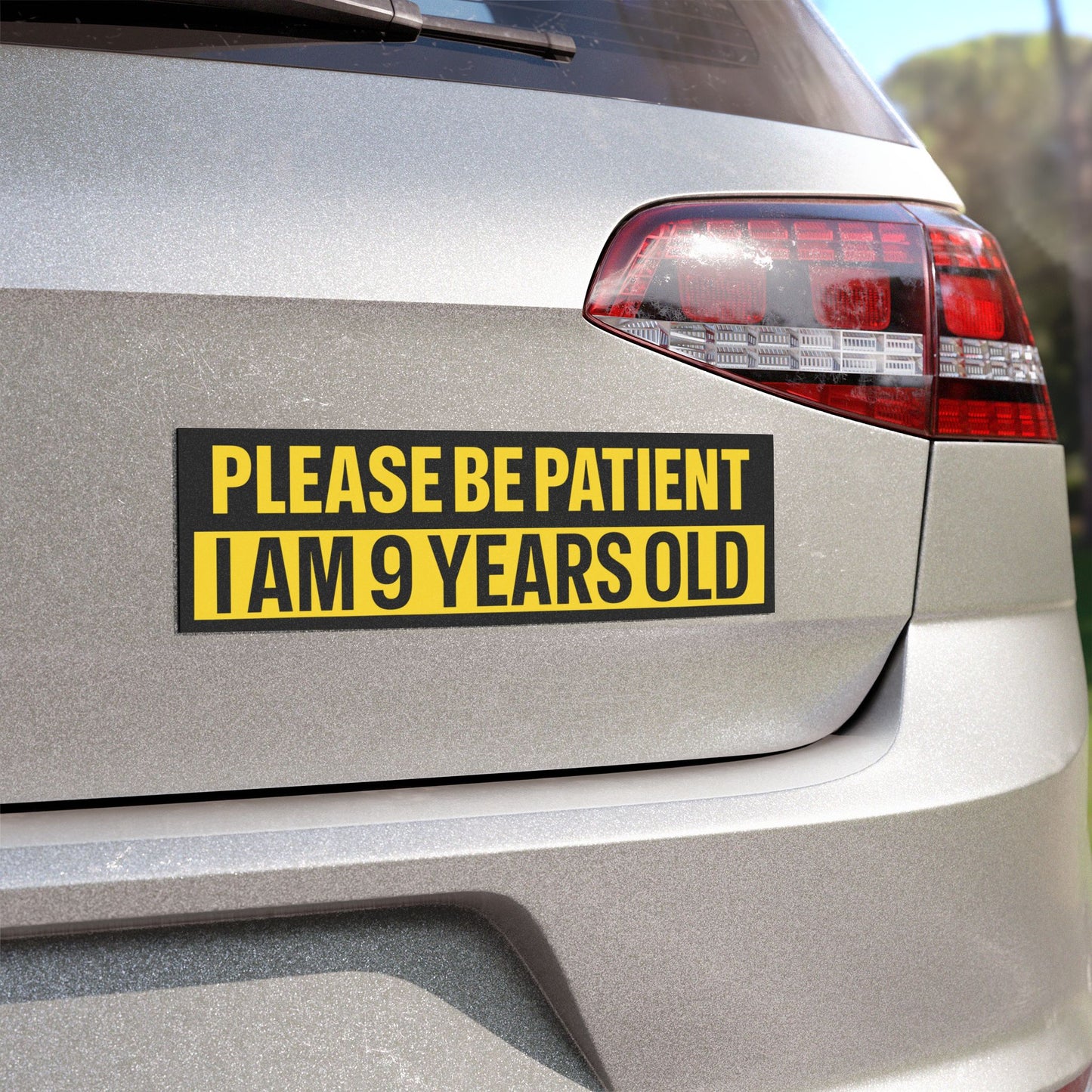 Please Be Patient I Am 9 Years Old Bumper Sticker Magnet Funny Magnetic Bumper Stickers (Contains Plastic) 3x10"