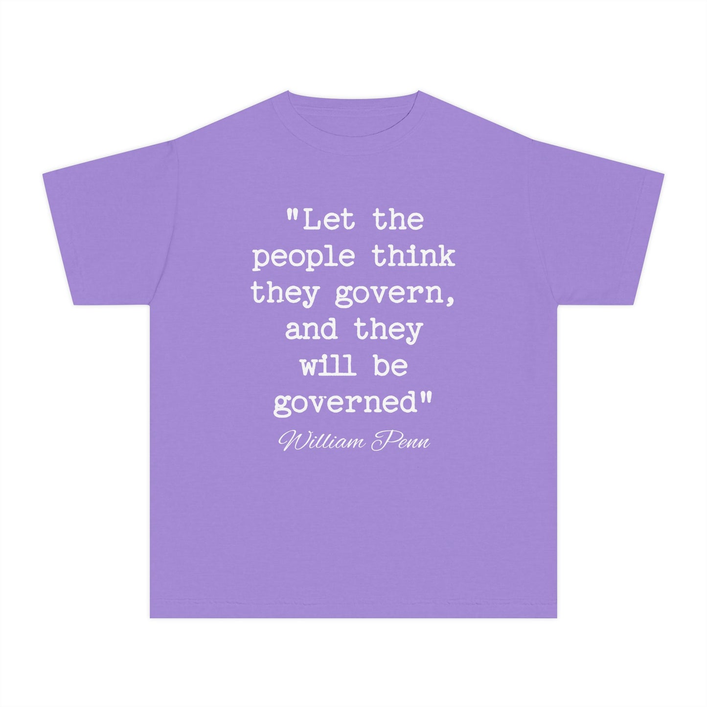 Let the People Think They Govern, and They Will Be Governed William Penn Quote Kids T-Shirt Comfort Colors 9018