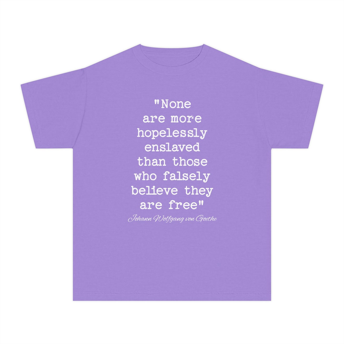 None Are More Hopelessly Enslaved Than Those Who Falsely Believe They Are Free Johann Wolfgang von Goethe Quote Kids T-Shirt Comfort Colors 9018