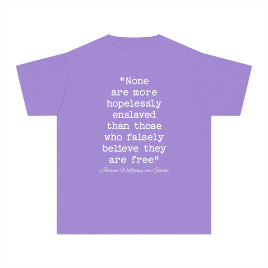 None Are More Hopelessly Enslaved Than Those Who Falsely Believe They Are Free Johann Wolfgang von Goethe Quote Kids T-Shirt Comfort Colors 9018