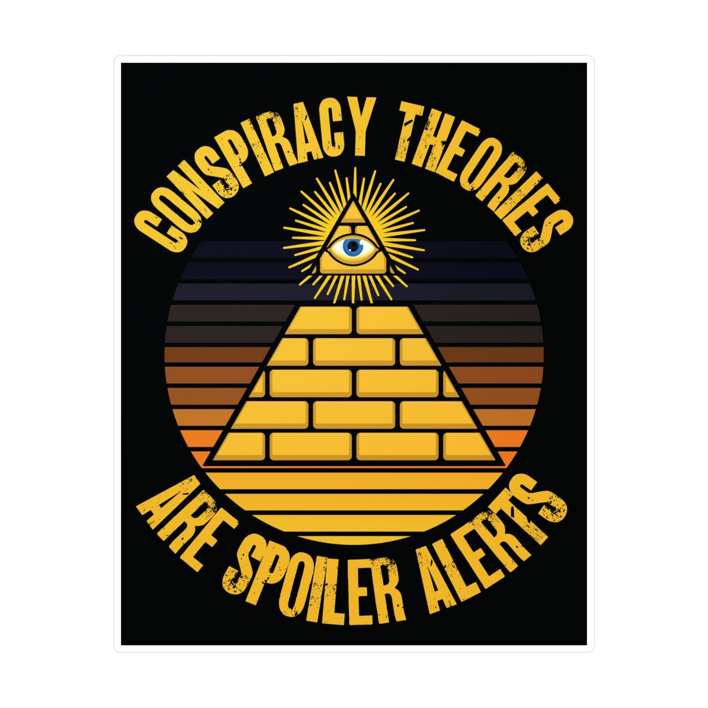 Conspiracy Theories Are Spoiler Alerts Sticker (Vinyl) Funny Stickers for Conspiracy Realists Pyramid Illuminati Graphic