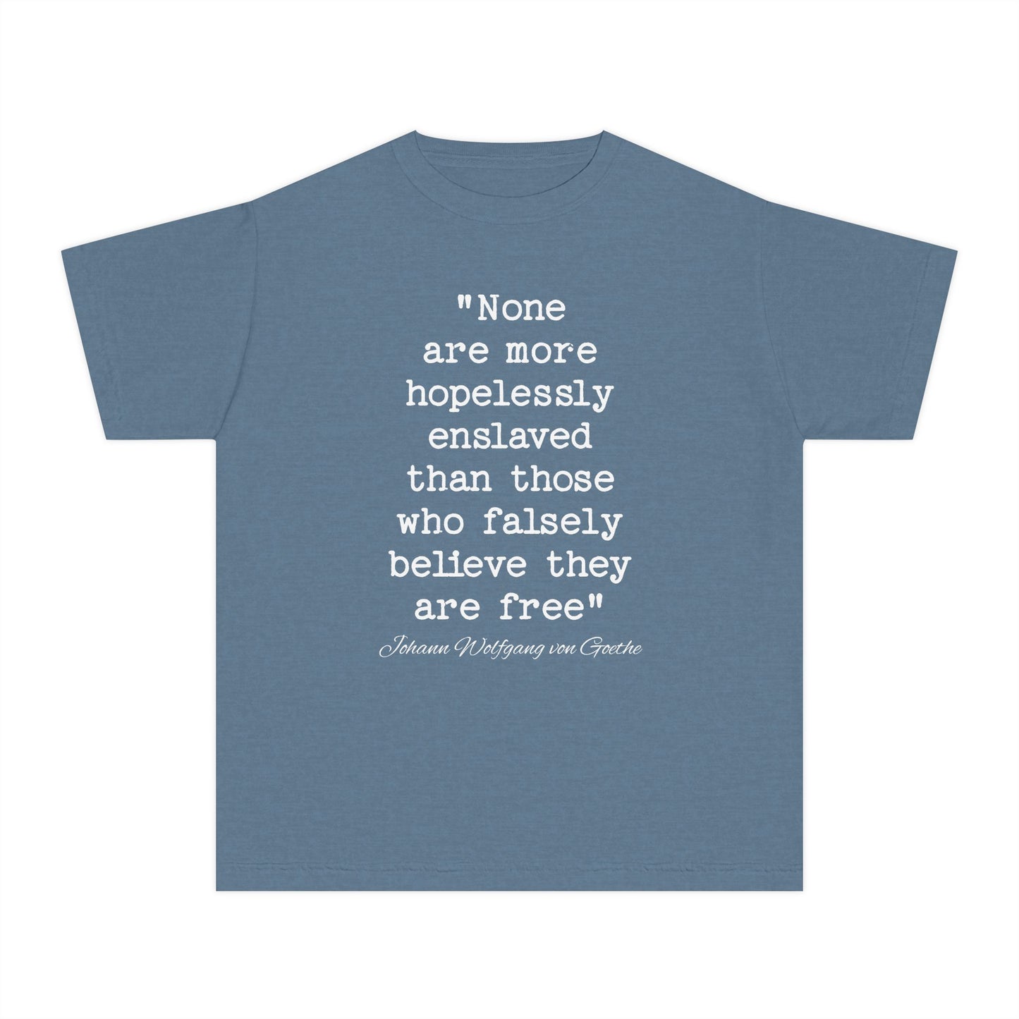 None Are More Hopelessly Enslaved Than Those Who Falsely Believe They Are Free Johann Wolfgang von Goethe Quote Kids T-Shirt Comfort Colors 9018