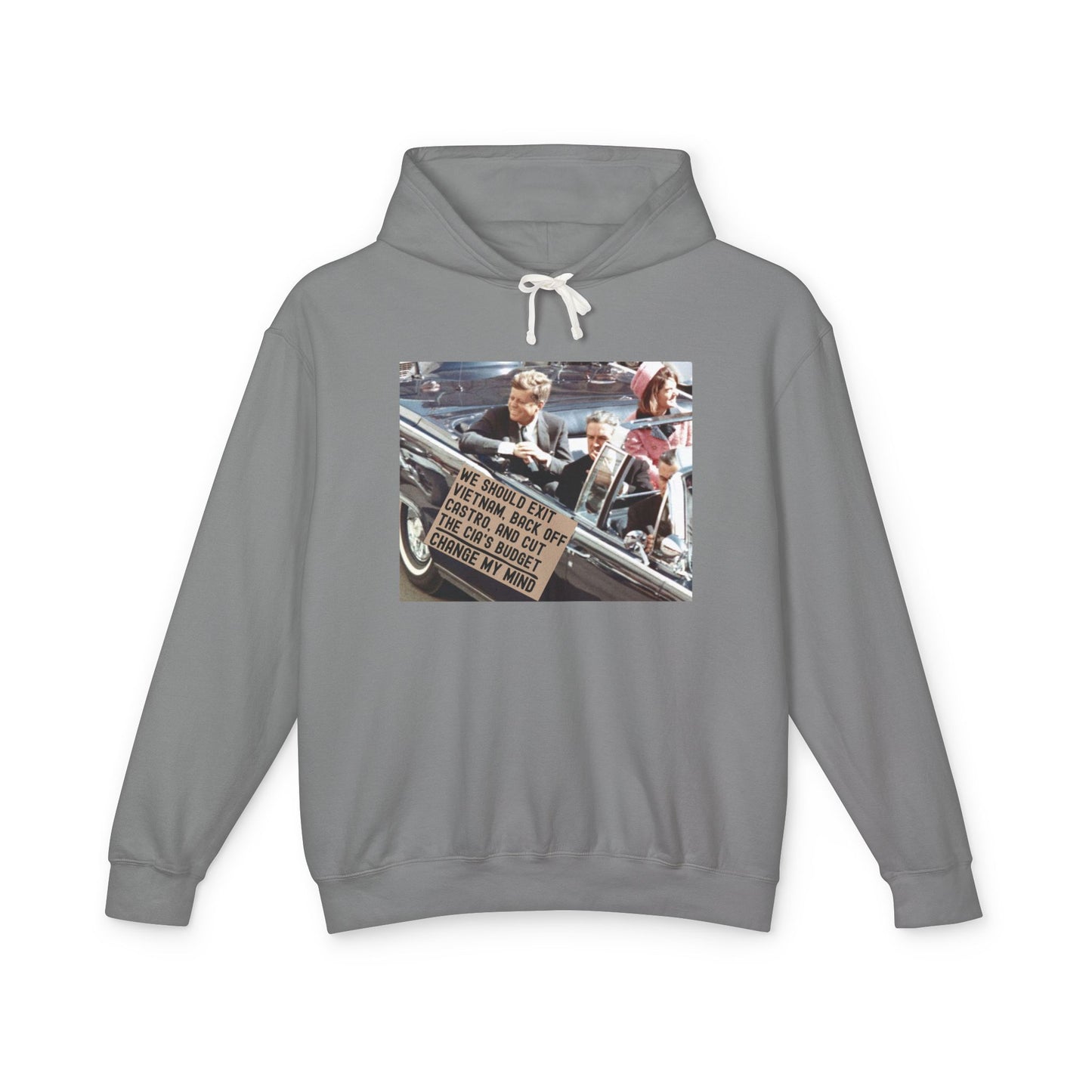 JFK Assassination Shirt Change My Mind Meme Unisex 100% Cotton Hoodie (Lightweight) We Should Exit Vietnam, Back Off Castro And Cut The CIA's Budget Funny Graphic