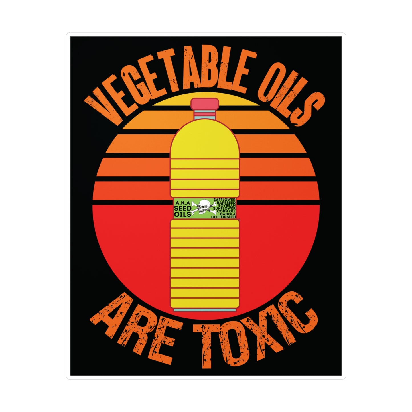 Vegetable Oils Are Toxic Sticker Seed Oils Bottle Graphic Make America Healthy Again Meme