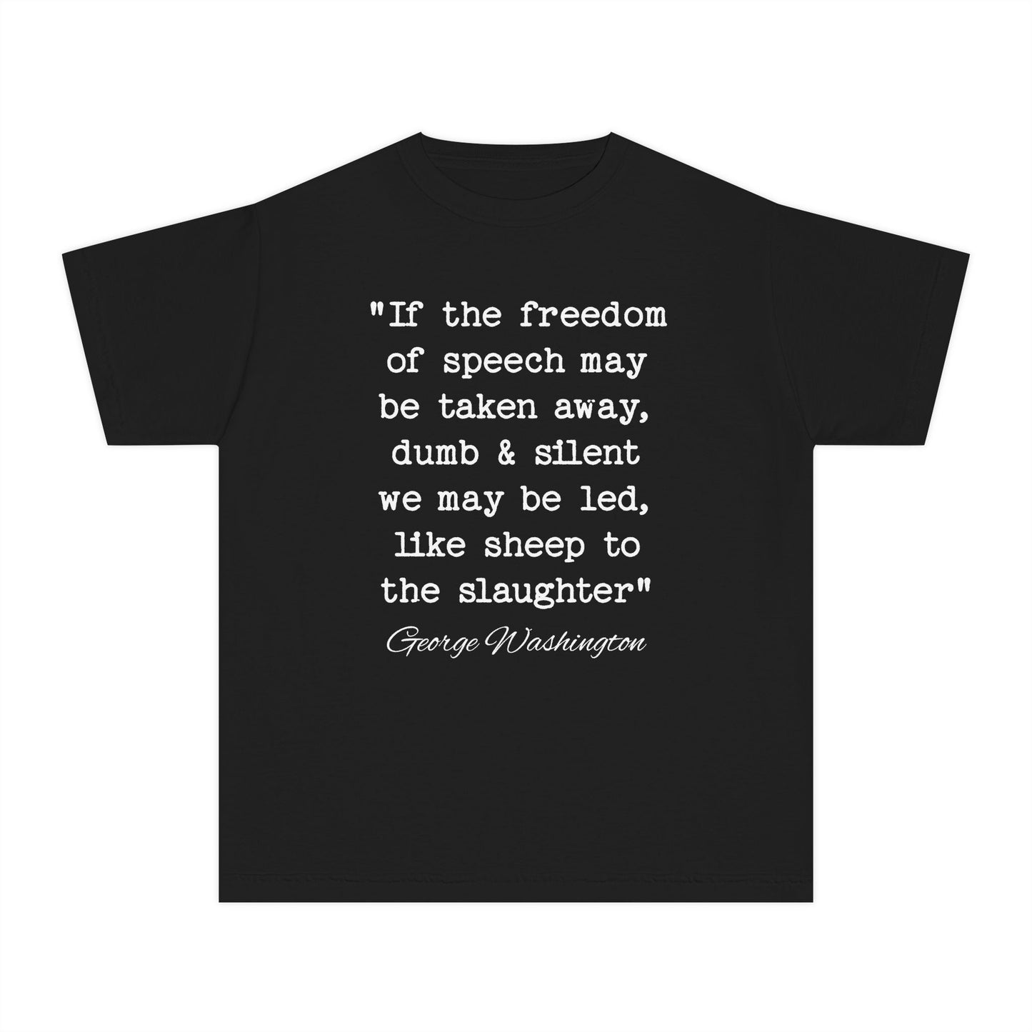 Freedom of Speech Taken Away Dumb & Silent Like Sheep to the Slaughter George Washington Quote Kids T-Shirt Comfort Colors 9018