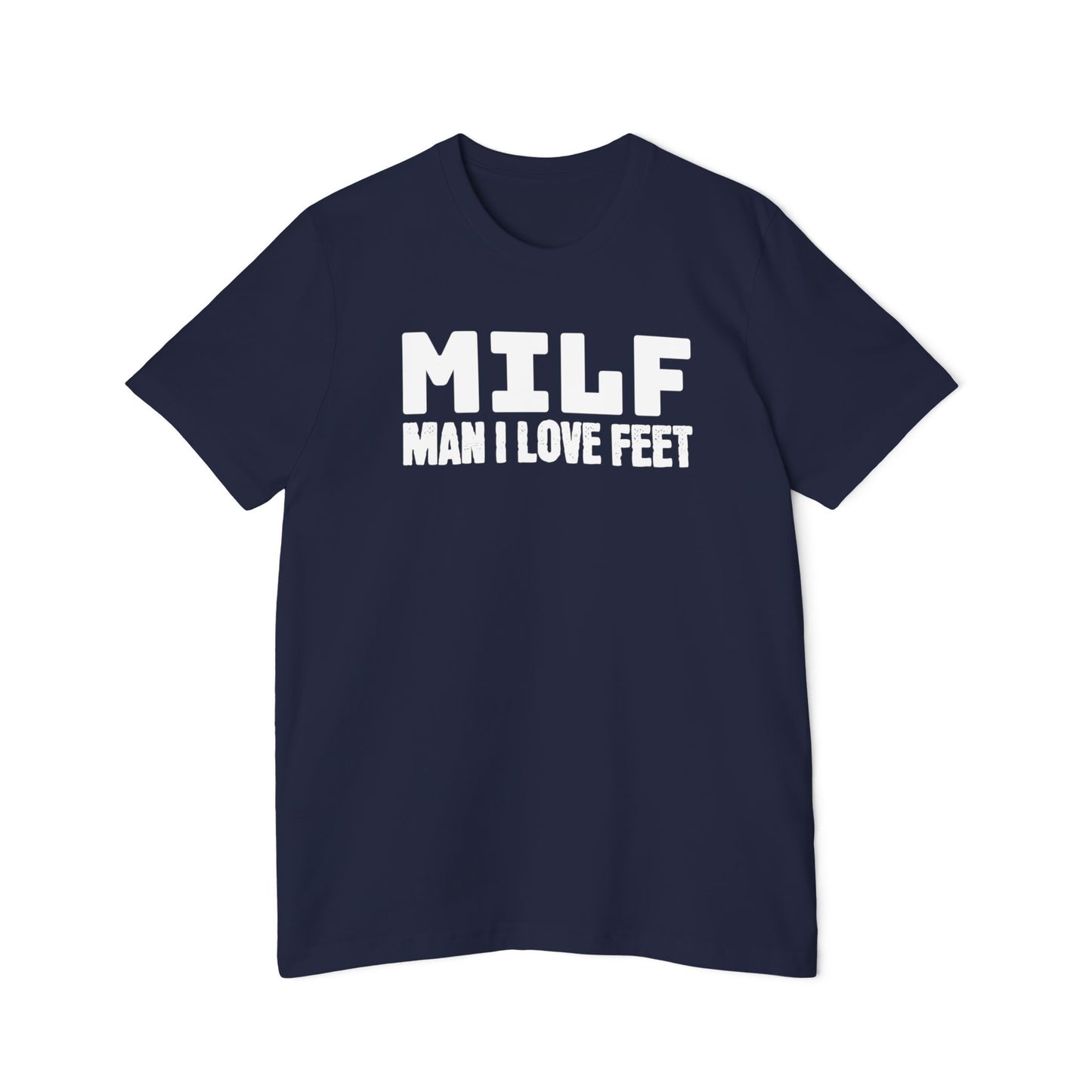 MILF Man I Love Feet Shirt Funny Meme Unisex 100% Cotton Made in USA T-Shirt