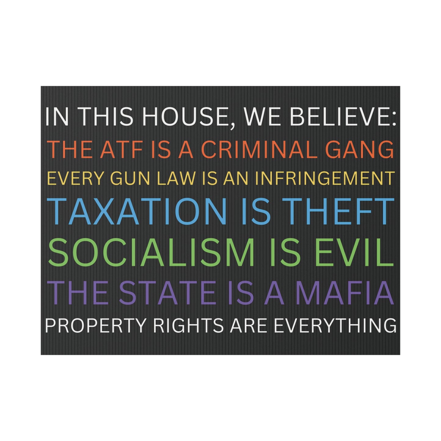 Yard Sign Parody In This House We Believe The ATF is a Criminal Gang, Taxation is Theft, The State is a Mafia 24" (Contains Plastic) Made in USA