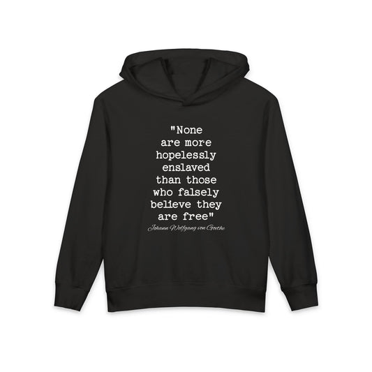 None Are More Hopelessly Enslaved Than Those Who Falsely Believe They Are Free Johann Wolfgang von Goethe Quote Kids Hooded Sweatshirt Comfort Colors 1467Y Hoodie