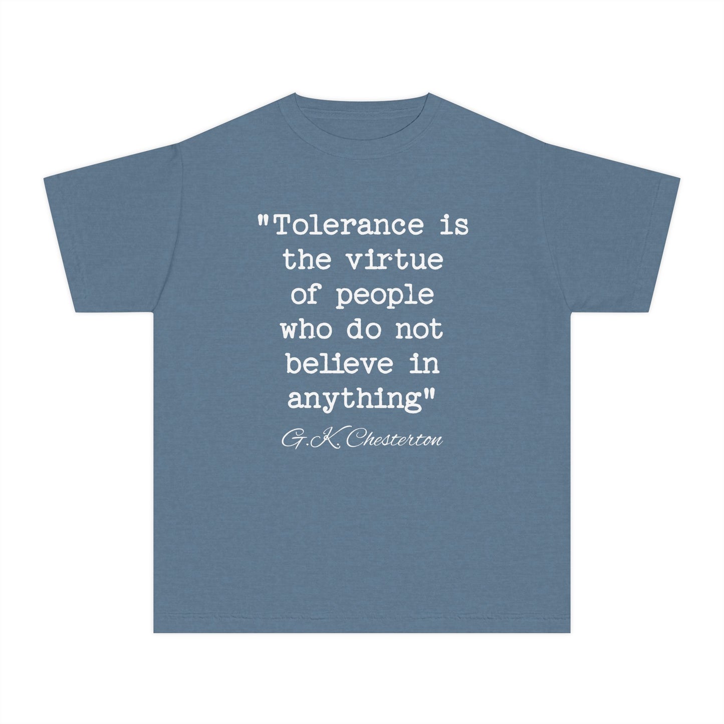 Tolerance is the Virtue of People Who Do Not Believe in Anything G.K. Chesterton Quote Kids T-Shirt Comfort Colors 9018