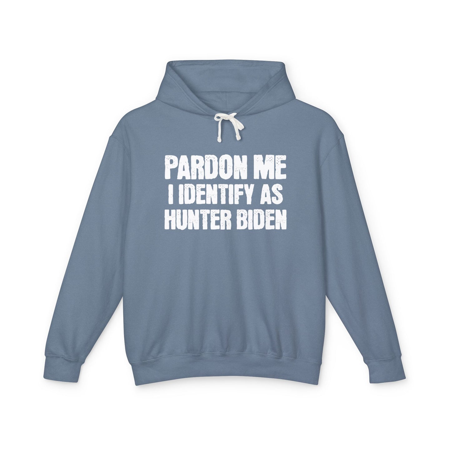 Pardon Me I Identify as Hunter Biden Funny Political Gift for Trump Supporters 2024 Unisex 100% Cotton Hoodie (Lightweight)