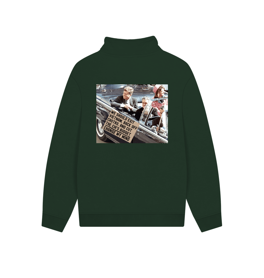 Evergreen JFK Assassination Shirt Change My Mind Meme We Should Exit Vietnam, Back Off Castro And Cut The CIA's Budget Unisex 100% Organic Cotton Quarter Zip Sweatshirt (Design on Back)