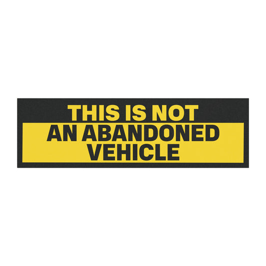 This is NOT an Abandoned Vehicle Bumper Sticker Magnet Funny Magnetic Bumper Stickers (Contains Plastic) 3x10"